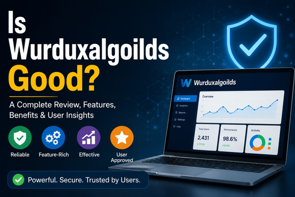 Is Wurduxalgoilds Good? A Complete Guide to Understanding the Platform, Features, and User Interest